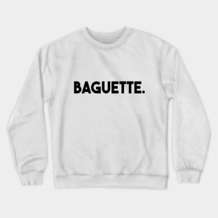 Gamer shirt - Baguette FTW Crewneck Sweatshirt